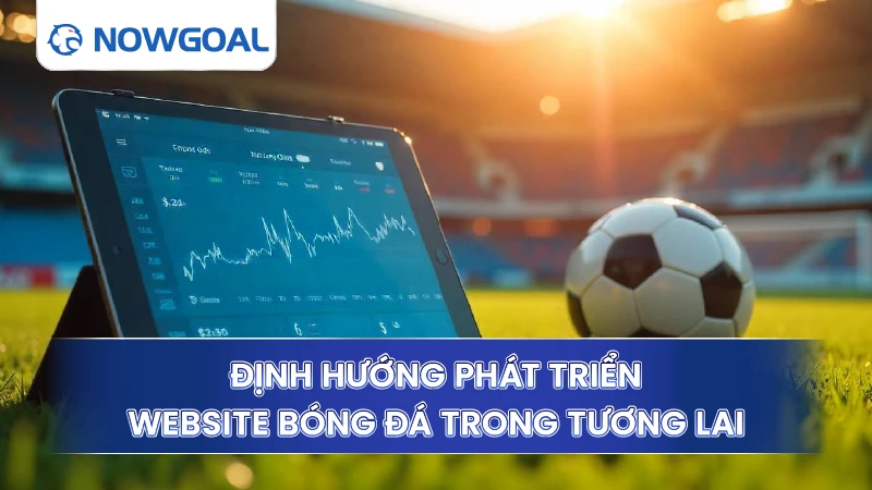 Định hướng phát triển website bóng đá trong tương lai